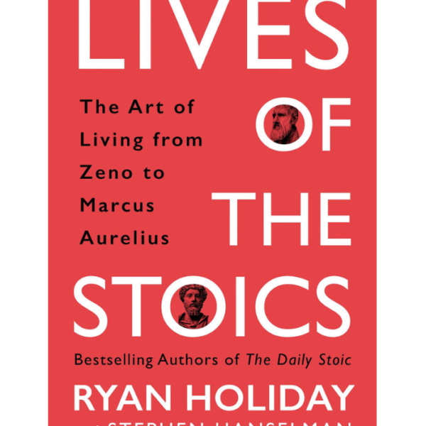 Lives of the Stoics - Book by Ryan Holiday and Stephen Hanselman